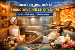Thiết Kế Và Thi Công Phòng Xông Hơi Tại Quy Nhơn